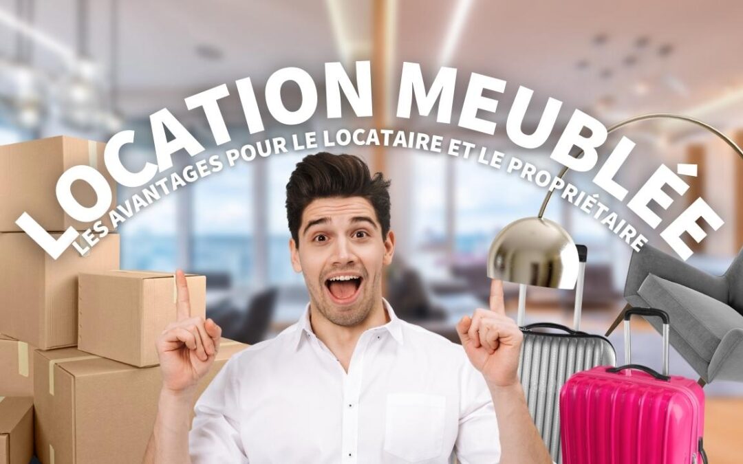 Les avantages de la location meublée pour le locataire et le propriétaire