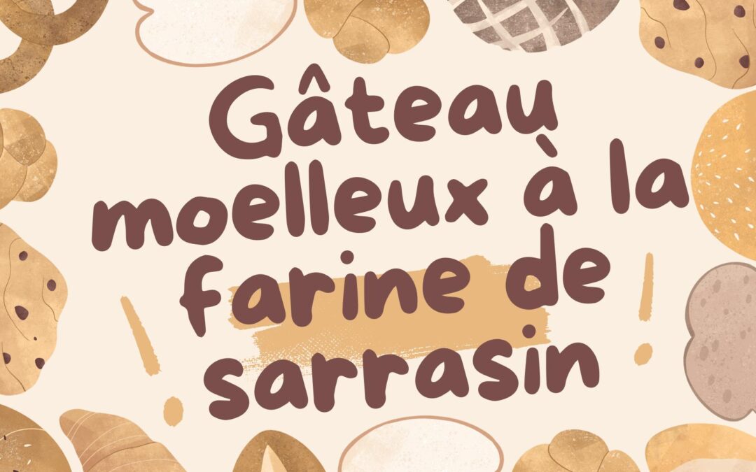 Gâteau moelleux à la farine de sarrasin : une douceur saine et sans gluten